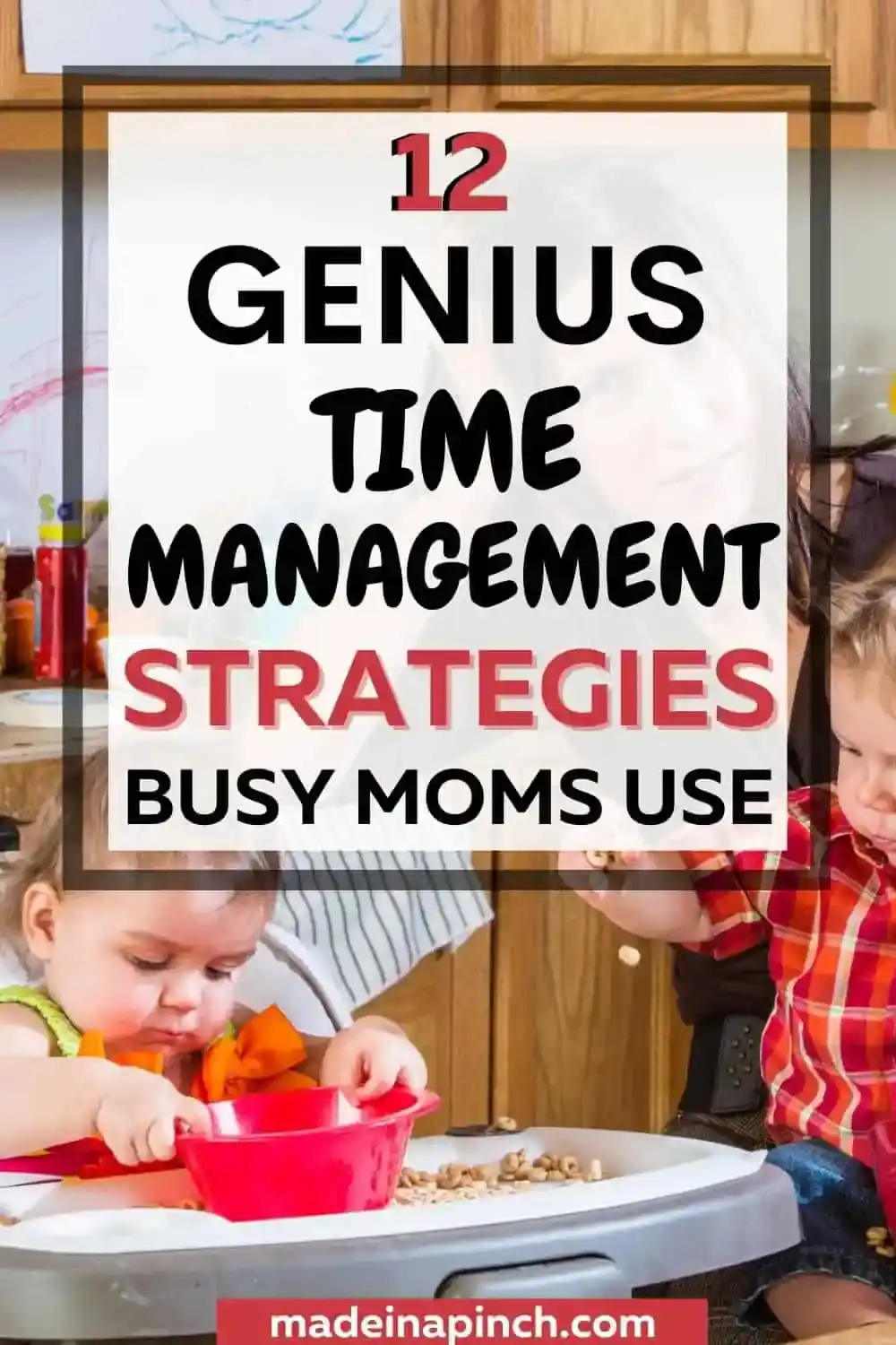 12 Genius Time Management Strategies for Busy Moms Made In A Pinch